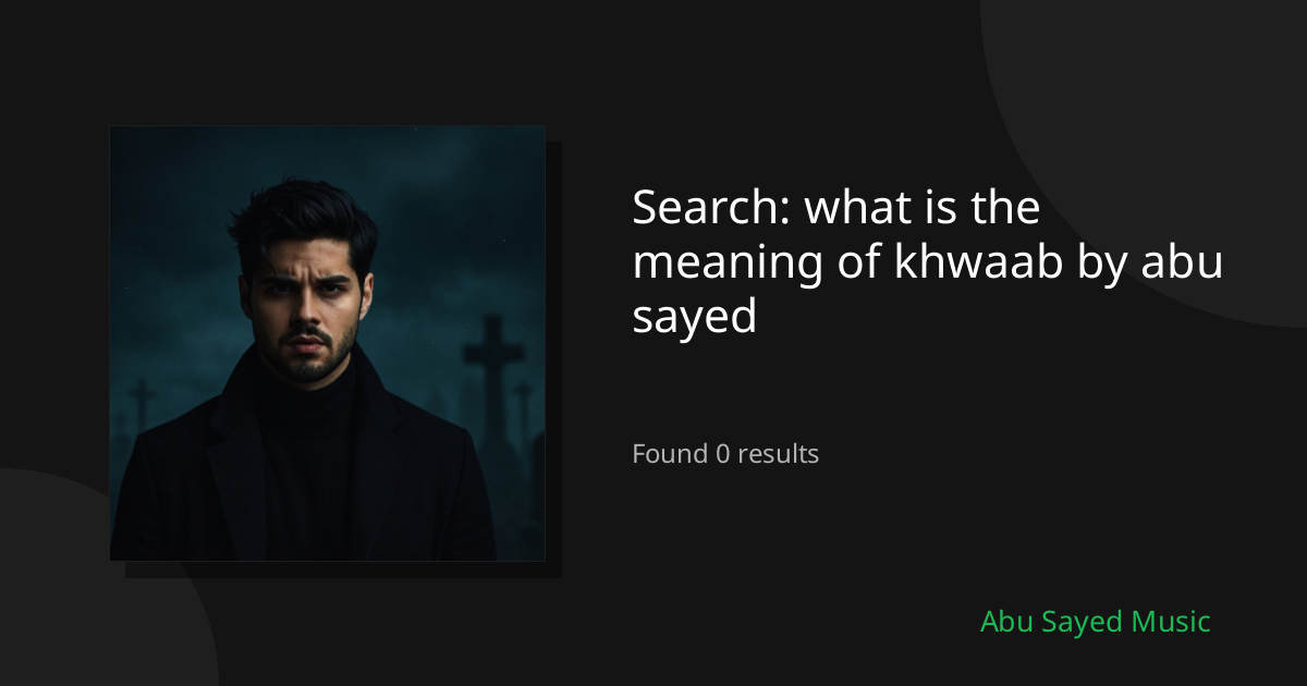 Search Results for what is the meaning of khwaab by abu sayed