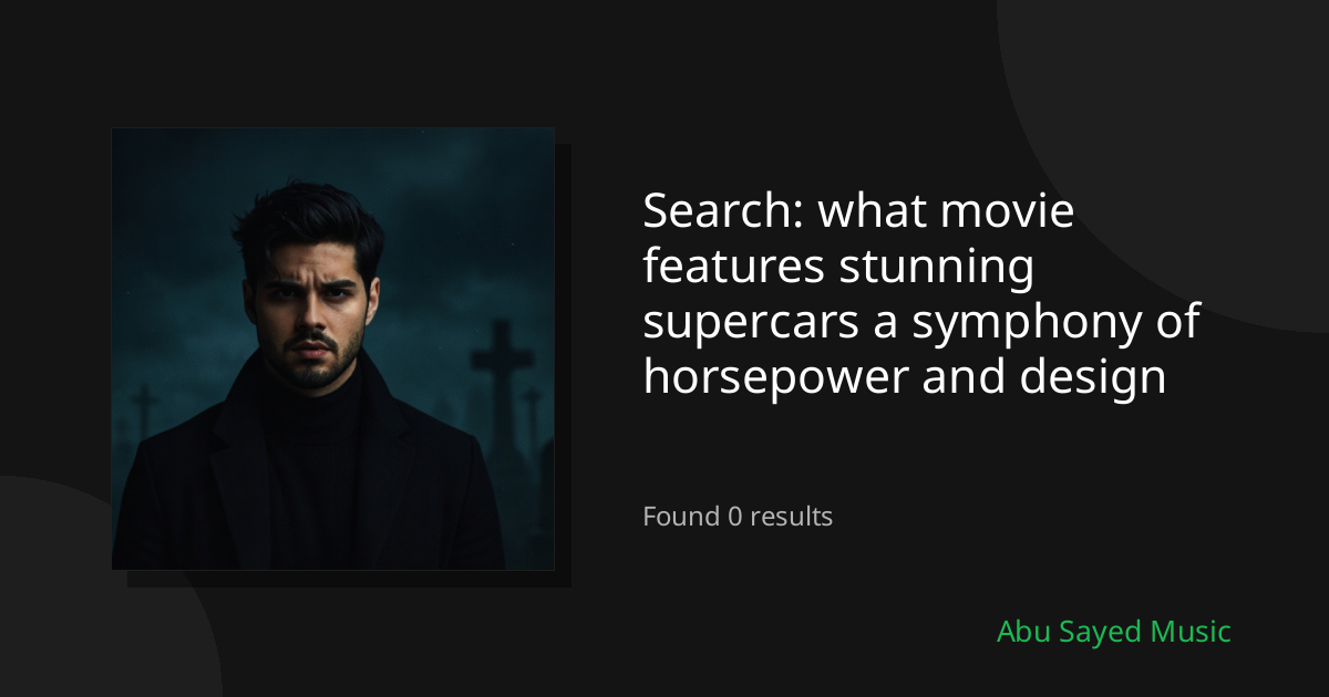 Search Results for what movie features stunning supercars a symphony of horsepower and design