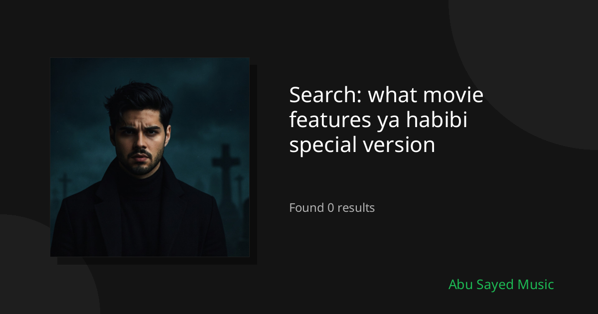 Search Results for what movie features ya habibi special version