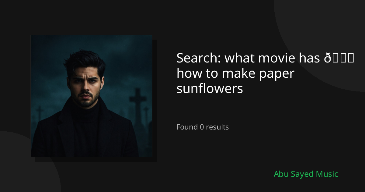 Search Results for what movie has 💐 how to make paper sunflowers