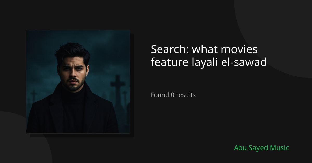 Search Results for what movies feature layali el-sawad