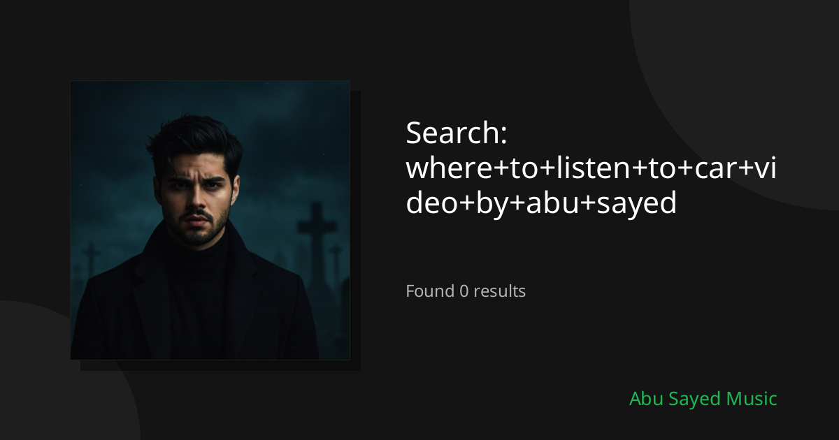 Search Results for where+to+listen+to+car+video+by+abu+sayed