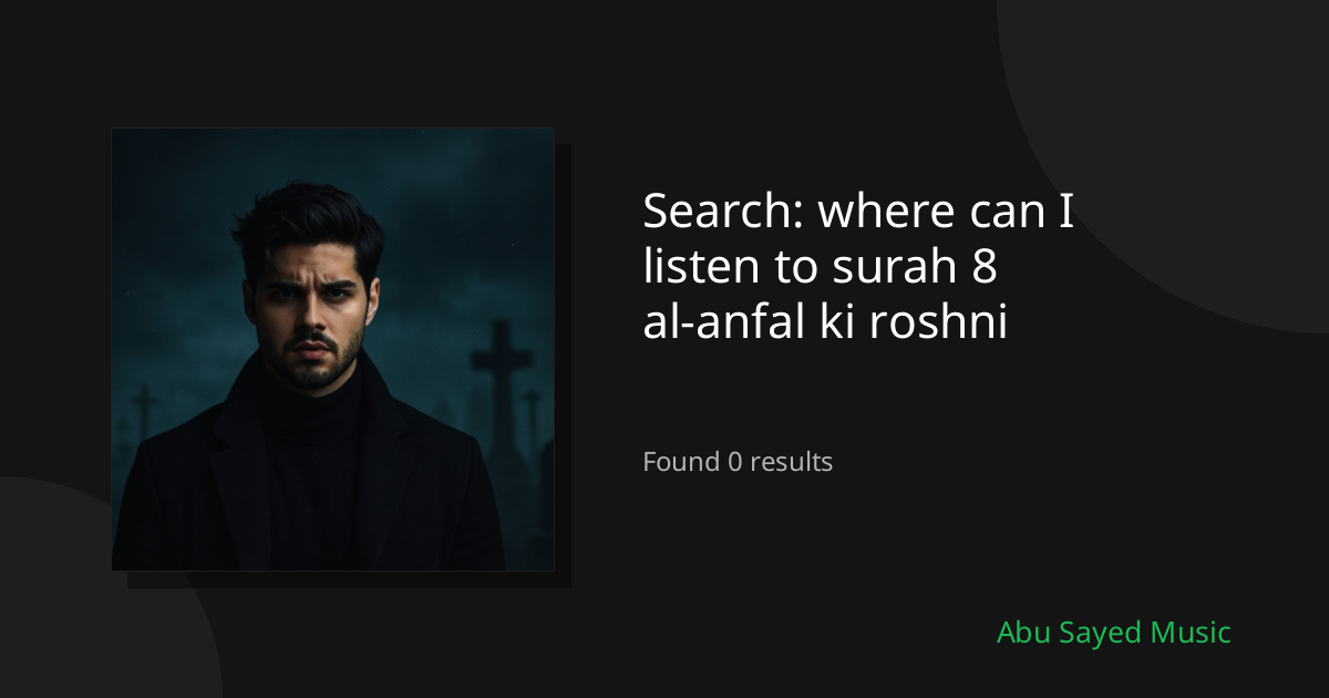 Search Results for where can I listen to surah 8 al-anfal ki roshni