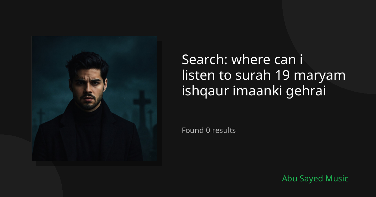 Search Results for where can i listen to surah 19 maryam ishqaur imaanki gehrai
