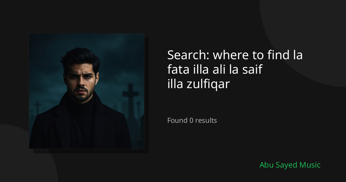 Search Results for where to find la fata illa ali la saif illa zulfiqar