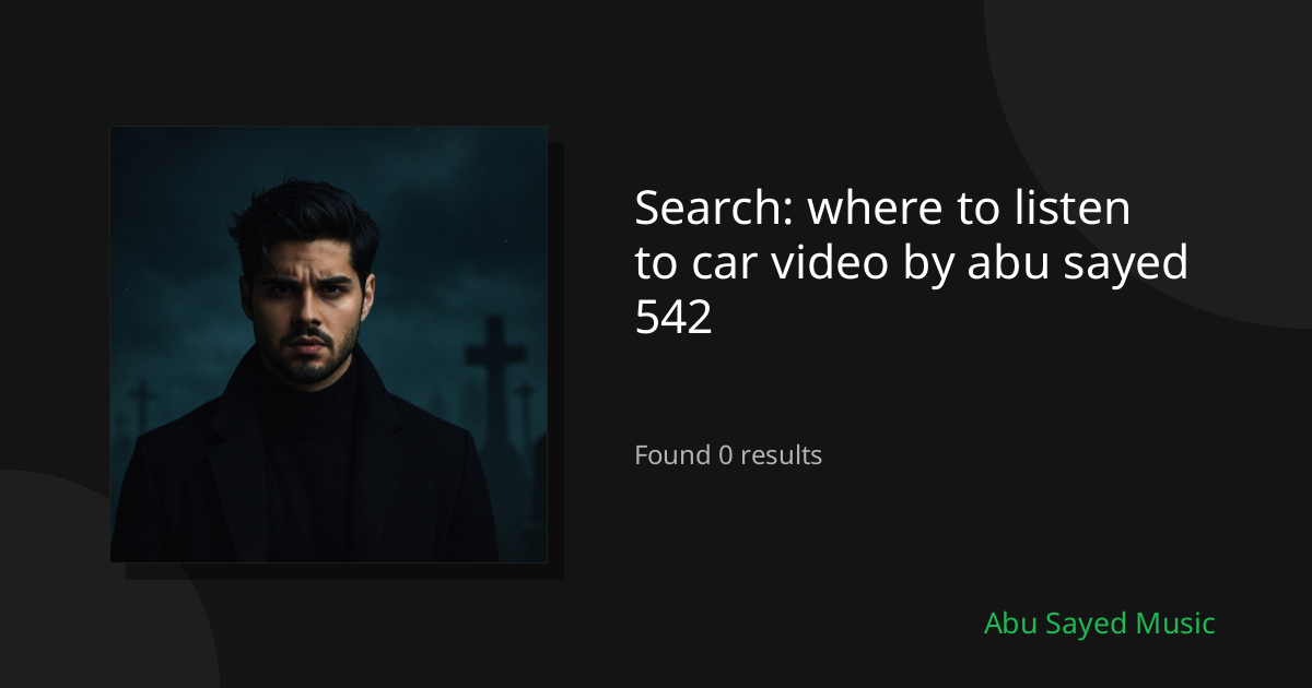 Search Results for where to listen to car video by abu sayed 542