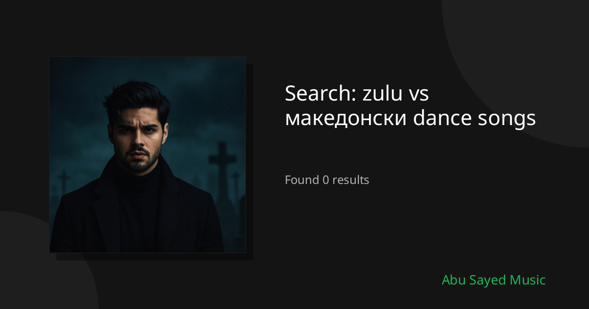 Search Results for zulu vs македонски dance songs