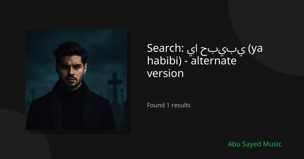 Search Results for يا حبيبي (ya habibi) - alternate version