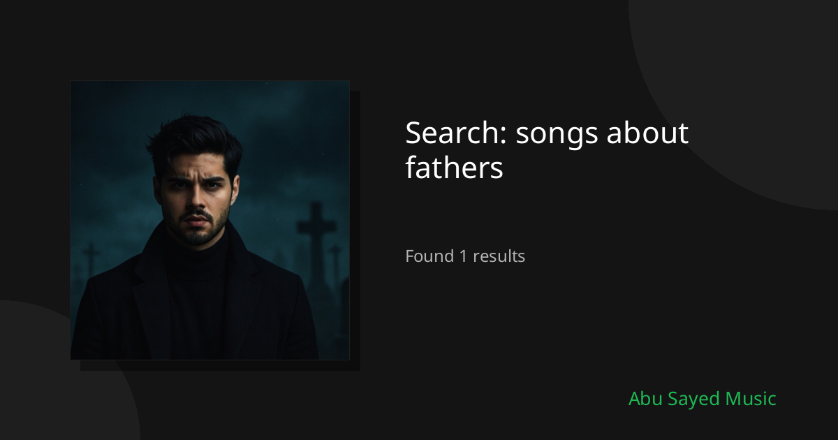Search Results for songs about fathers
