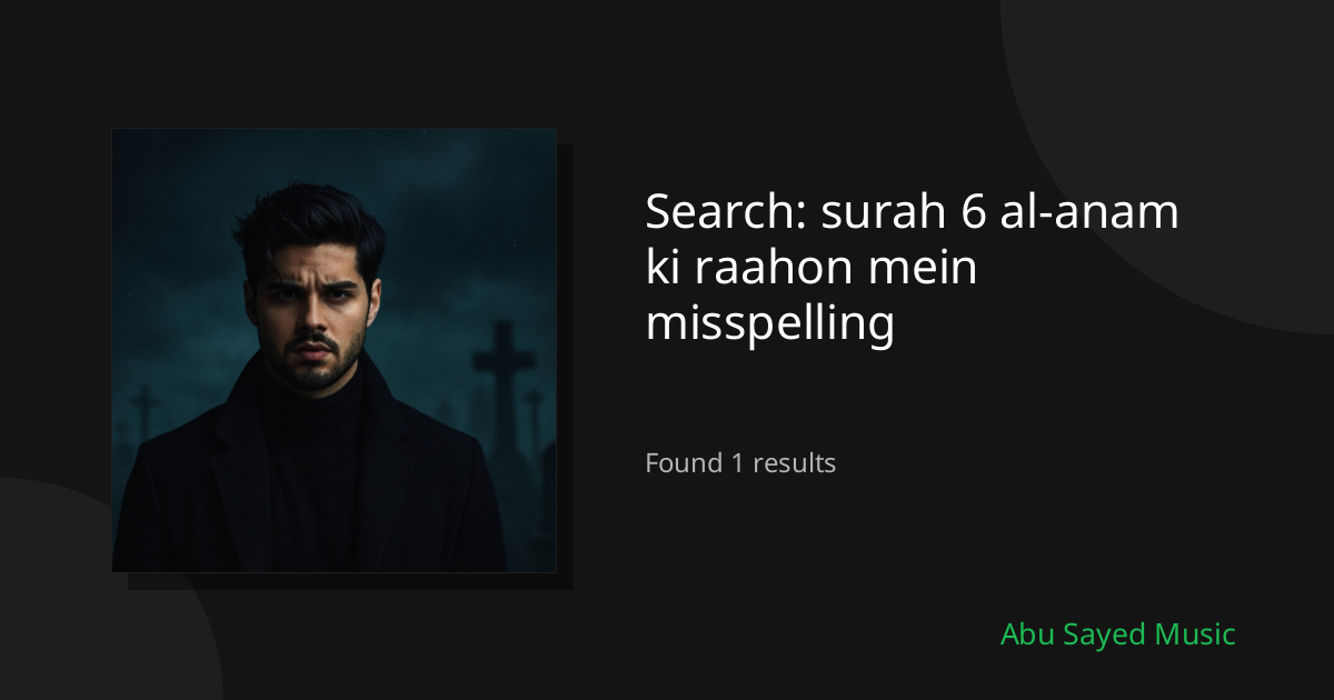 Search Results for surah 6 al-anam ki raahon mein misspelling