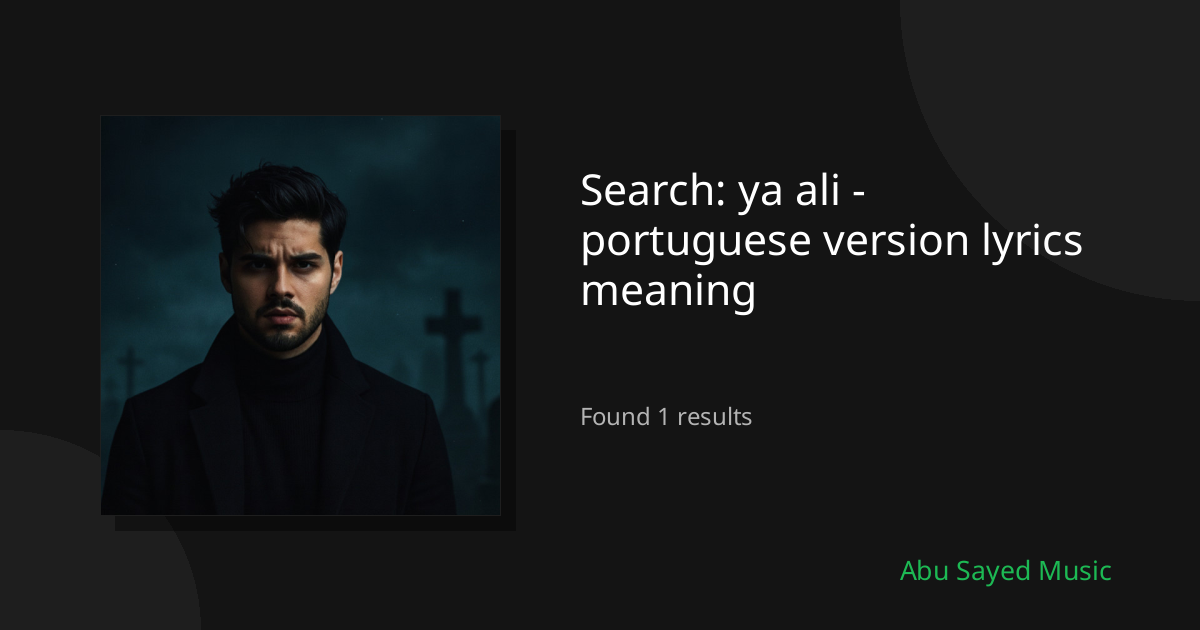 Search Results for ya ali - portuguese version lyrics meaning