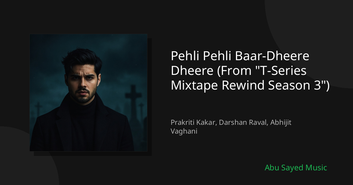 Pehli Pehli Baar-Dheere Dheere (From "T-Series Mixtape Rewind Season 3") - Cover