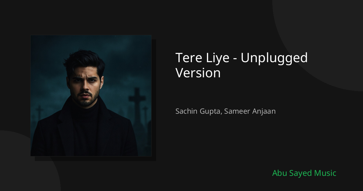 Tere Liye - Unplugged Version - Cover