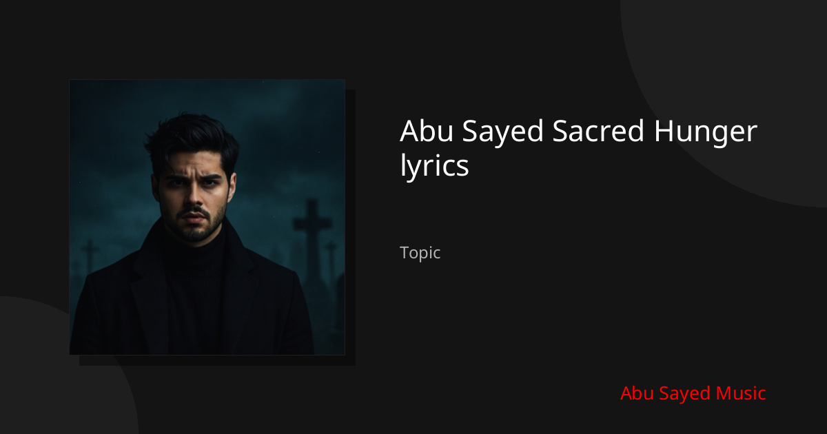 Explore Abu Sayed Sacred Hunger lyrics