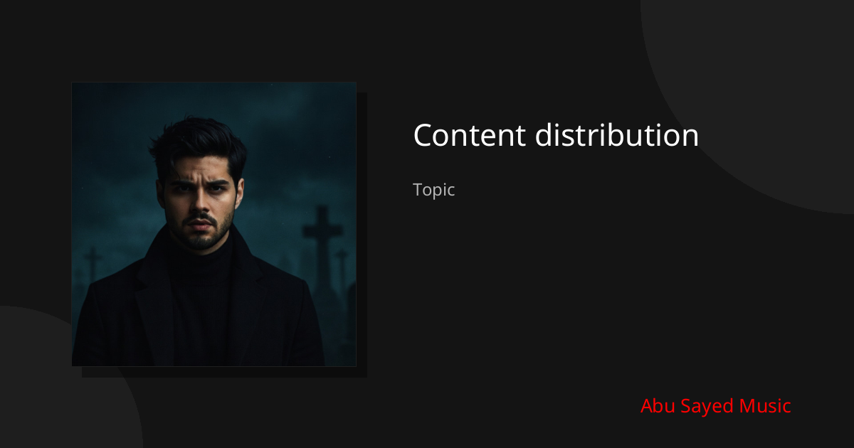 Explore Content distribution