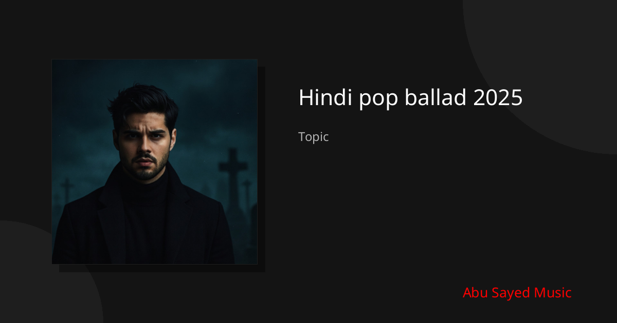 Explore Hindi pop ballad 2025