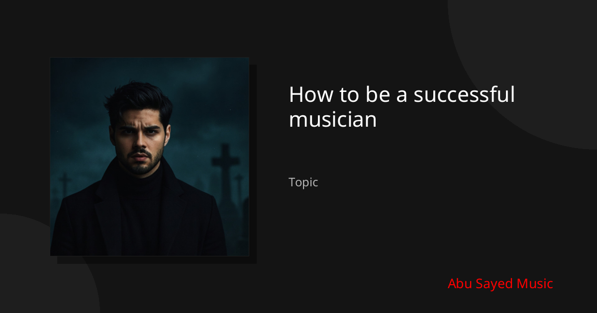 Explore How to be a successful musician