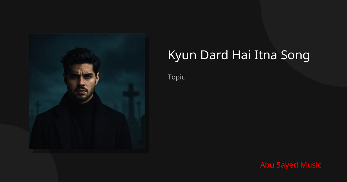 Explore Kyun Dard Hai Itna Song