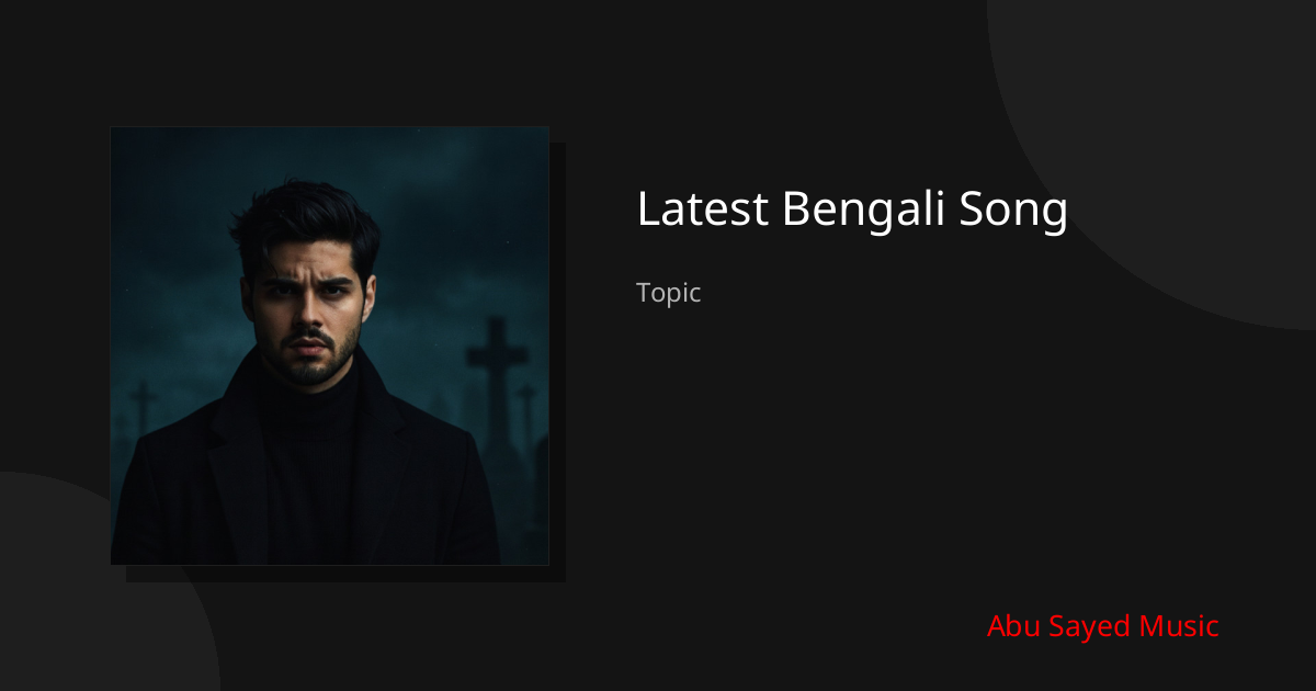 Explore Latest Bengali Song