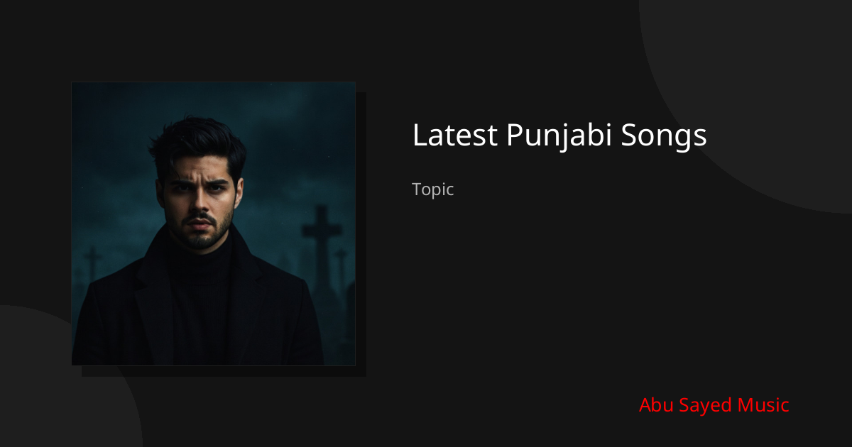 Explore Latest Punjabi Songs