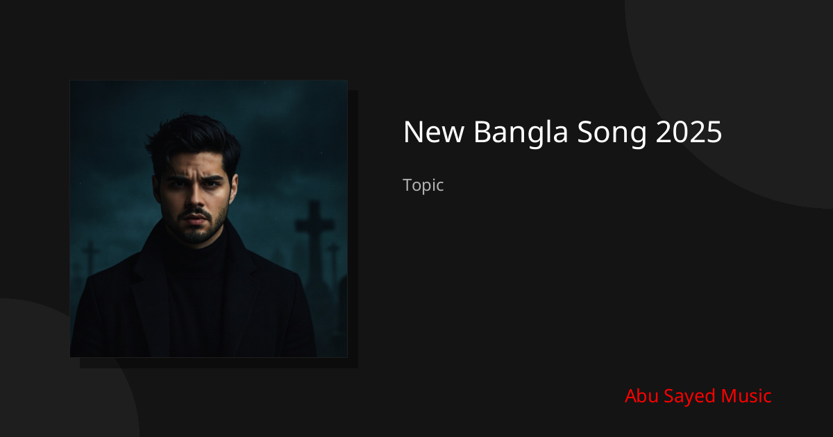 Explore New Bangla Song 2025