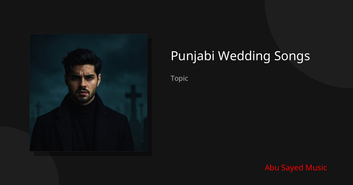 Explore Punjabi Wedding Songs