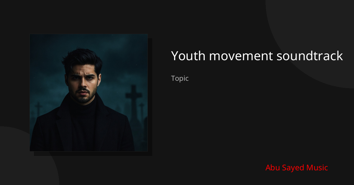 Explore Youth movement soundtrack