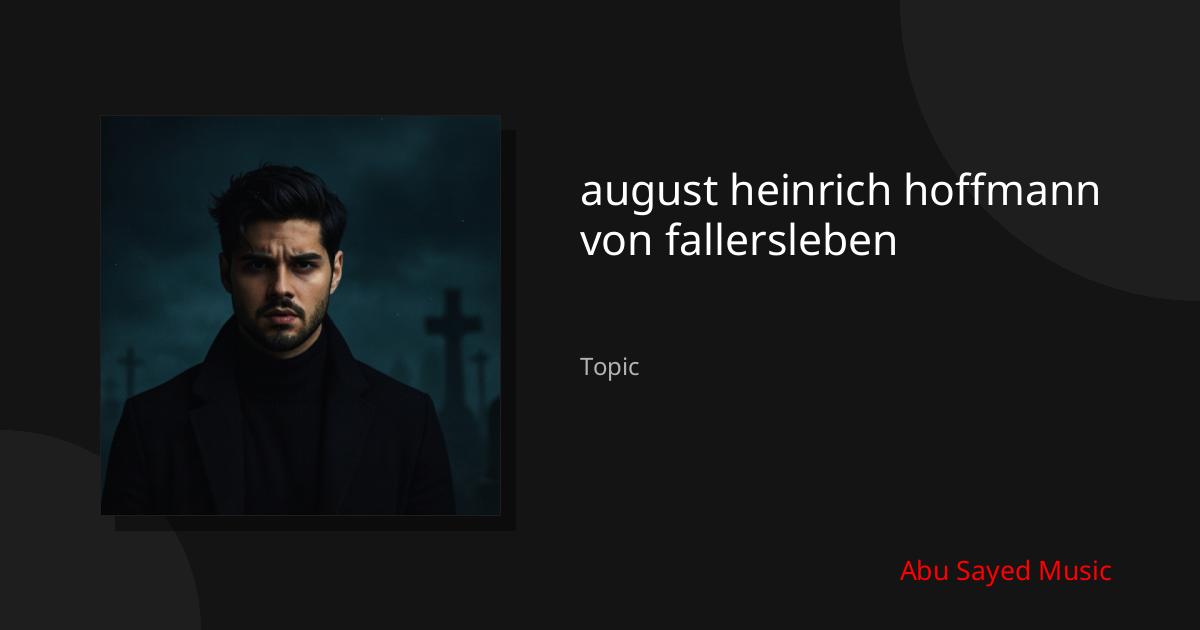 Explore august heinrich hoffmann von fallersleben