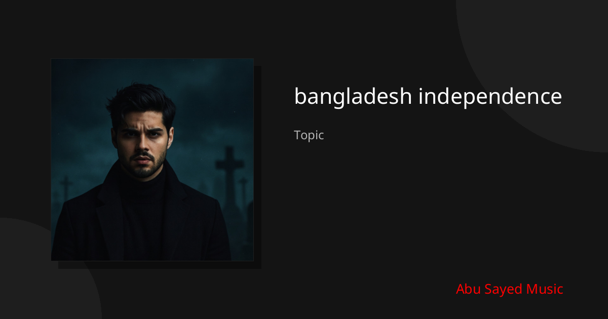 Explore bangladesh independence