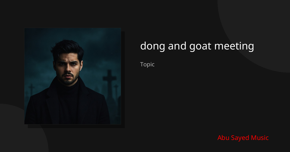Explore dong and goat meeting
