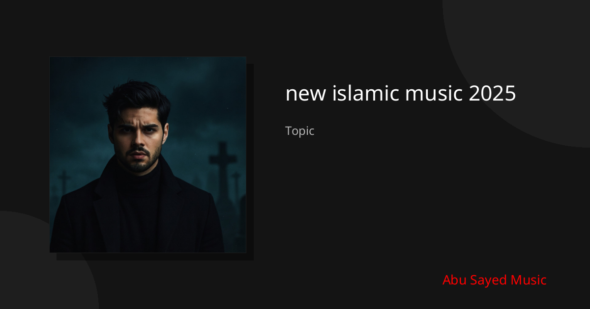 Explore new islamic music 2025
