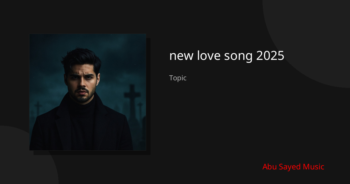 Explore new love song 2025