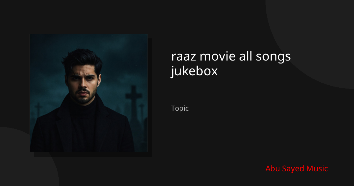 Explore raaz movie all songs jukebox