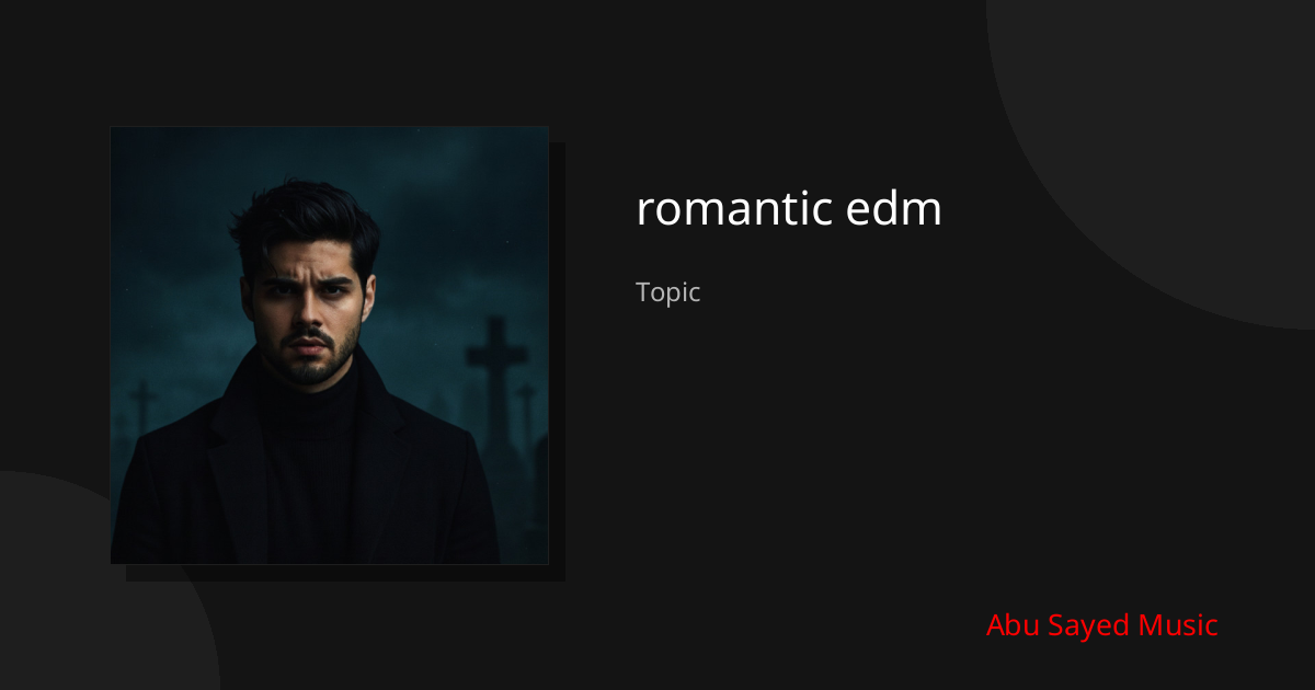 Explore romantic edm
