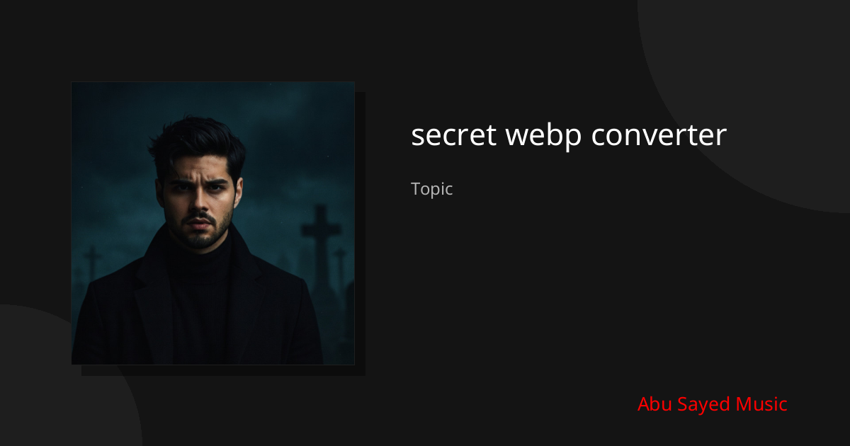Explore secret webp converter