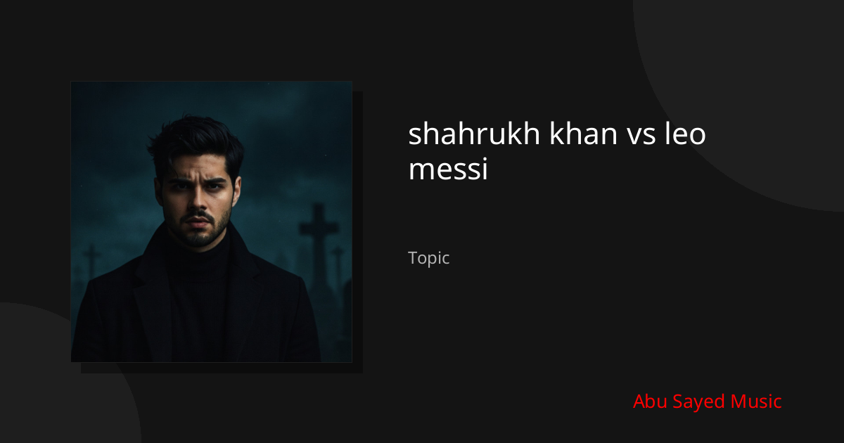 Explore shahrukh khan vs leo messi