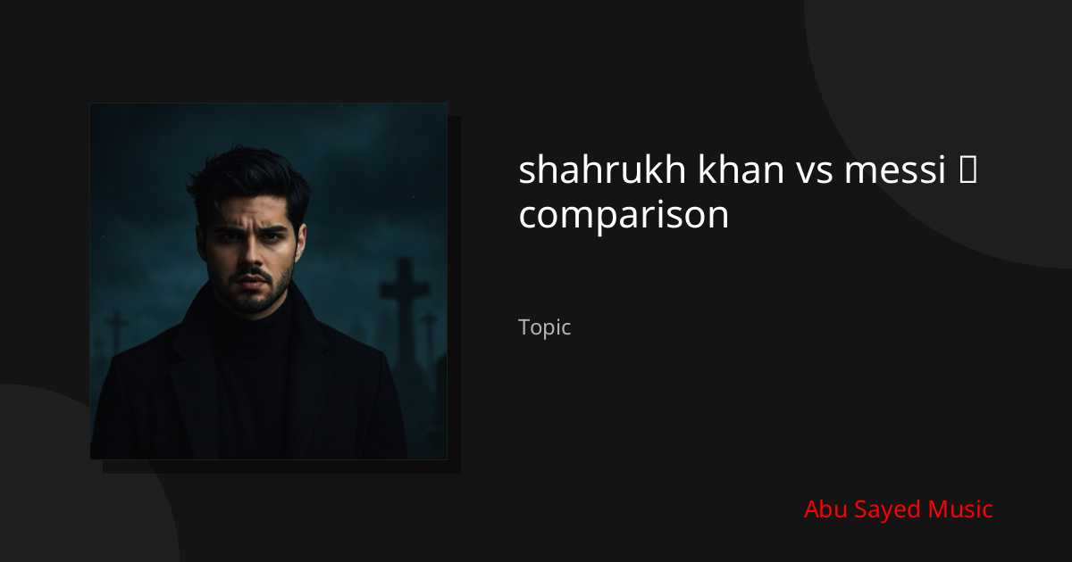 Explore shahrukh khan vs messi ❓ comparison