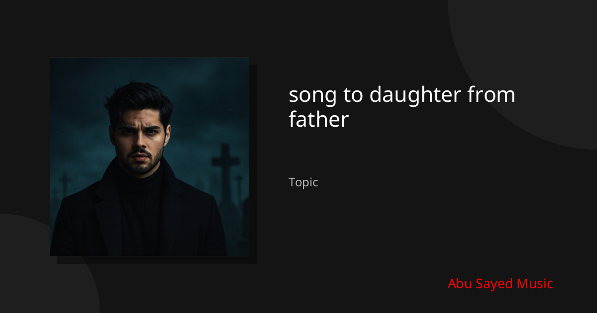 Explore song to daughter from father