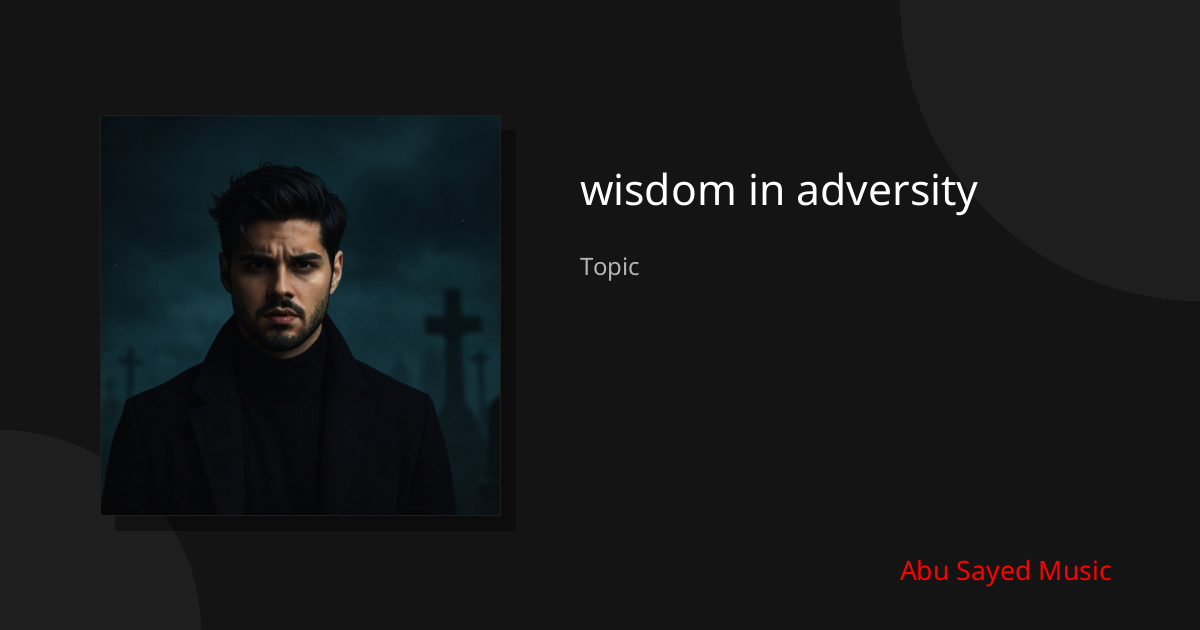Explore wisdom in adversity