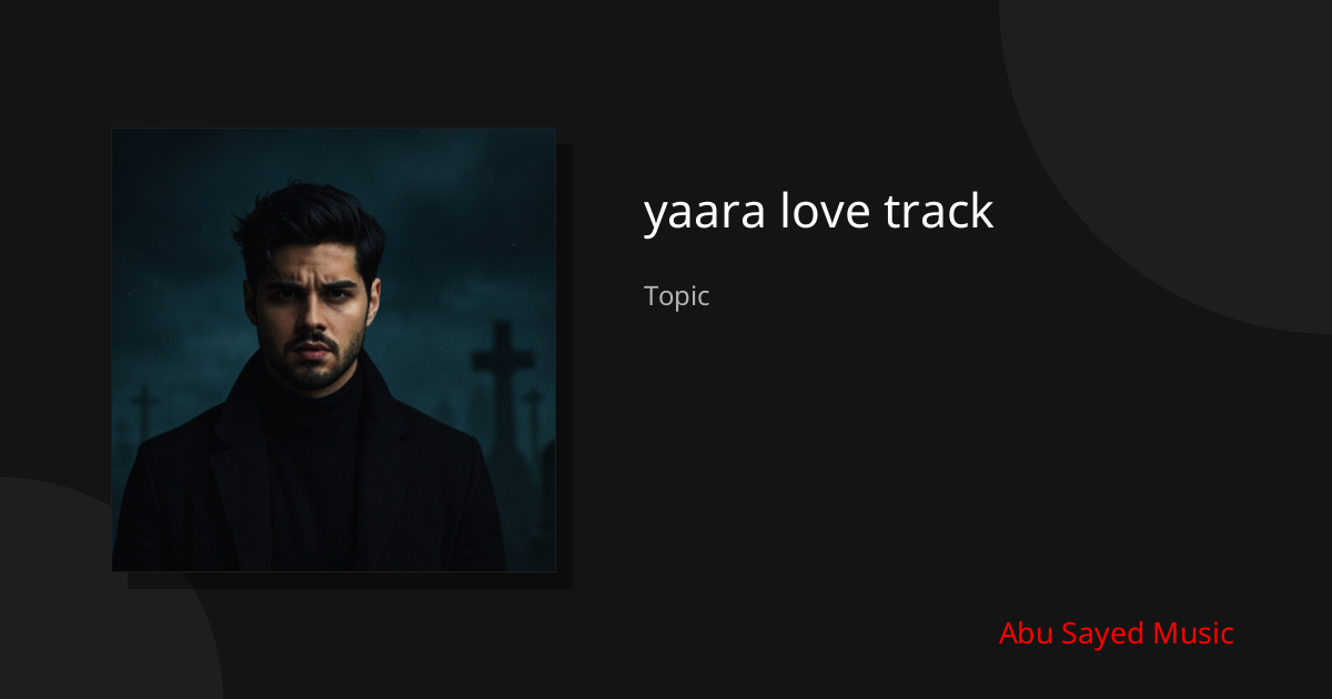 Explore yaara love track