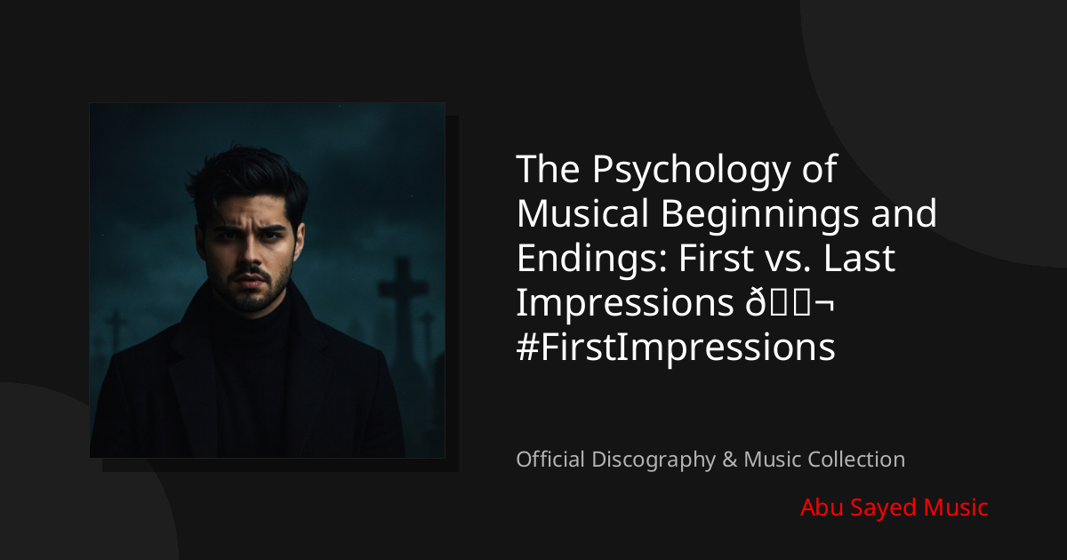 Watch ​The Psychology of Musical Beginnings and Endings: First vs. Last Impressions 🎬 #FirstImpressions on YouTube