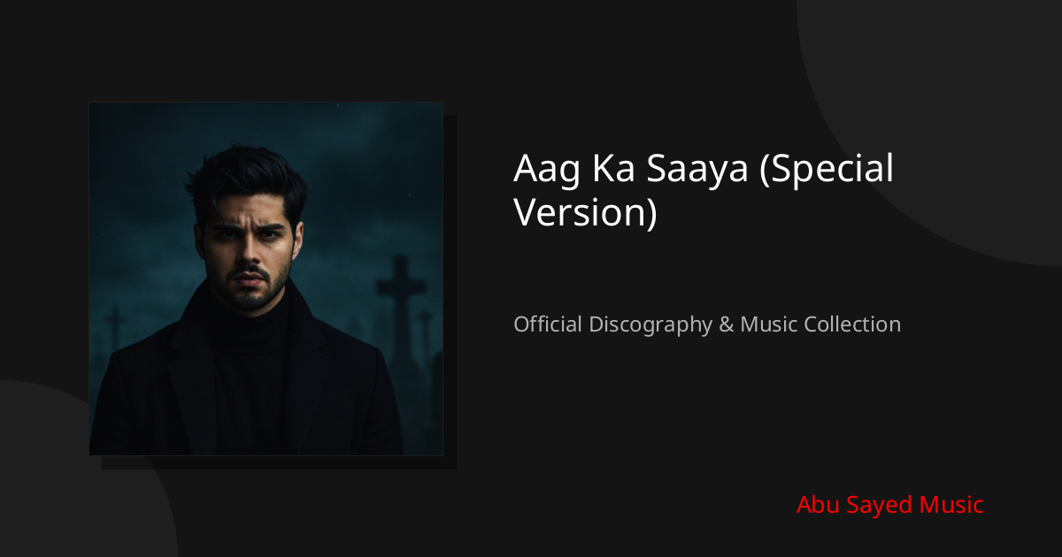Watch Aag Ka Saaya (Special Version) on YouTube