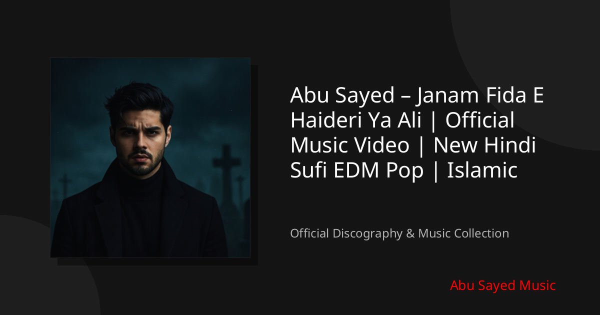 Watch Abu Sayed – Janam Fida E Haideri Ya Ali | Official Music Video | New Hindi Sufi EDM Pop | Islamic on YouTube