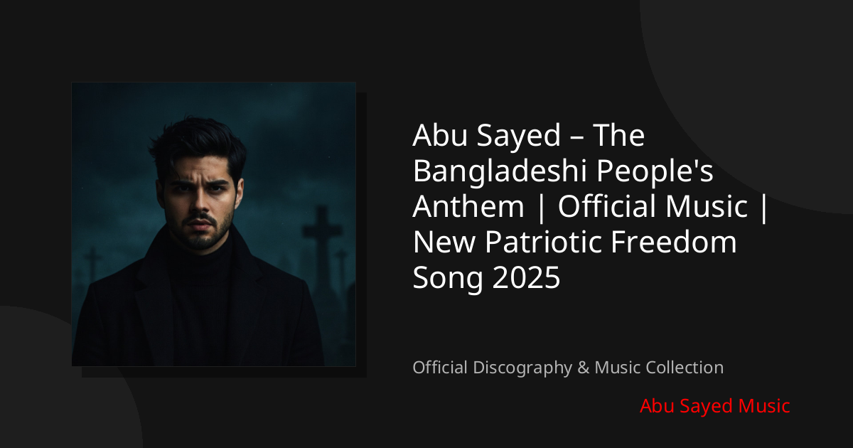 Watch Abu Sayed – The Bangladeshi People's Anthem | Official Music | New Patriotic Freedom Song 2025 on YouTube