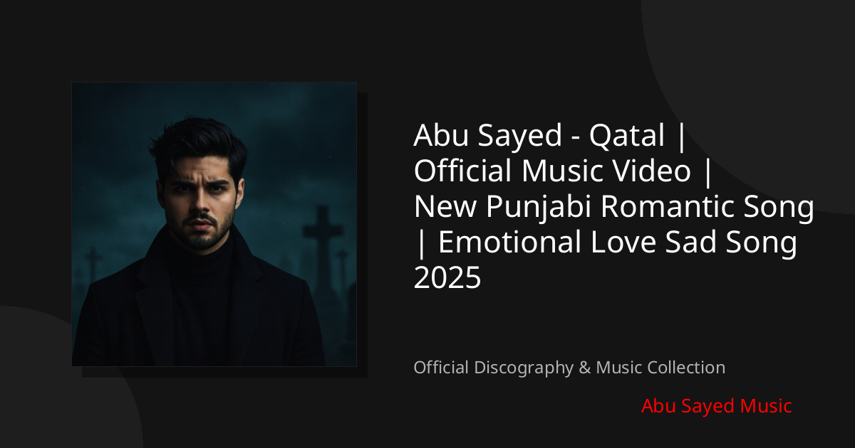 Watch Abu Sayed - Qatal | Official Music Video | New Punjabi Romantic Song | Emotional Love Sad Song 2025 on YouTube