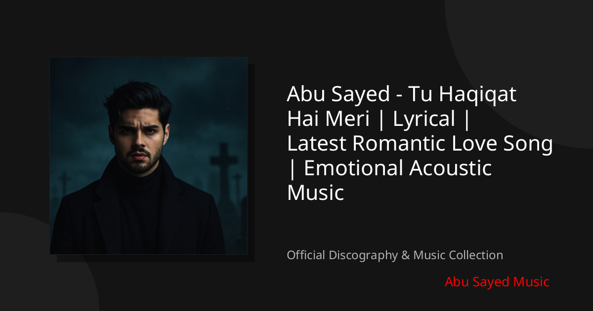 Watch Abu Sayed - Tu Haqiqat Hai Meri | Lyrical | Latest Romantic Love Song | Emotional Acoustic Music on YouTube