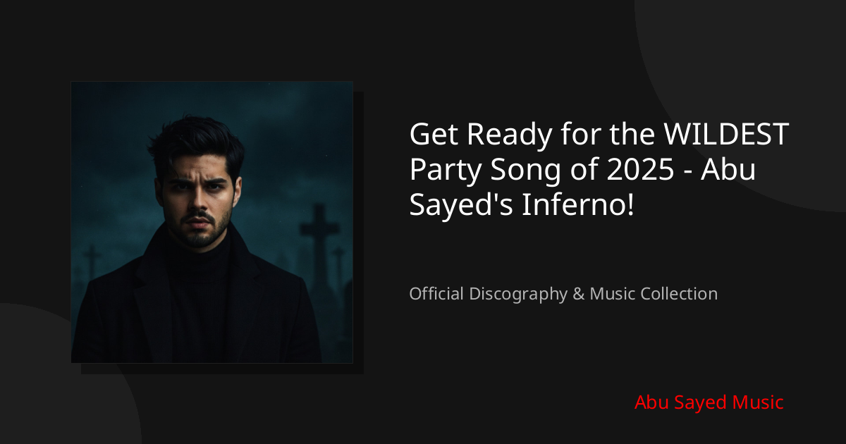 Watch Get Ready for the WILDEST Party Song of 2025 - Abu Sayed's Inferno! on YouTube