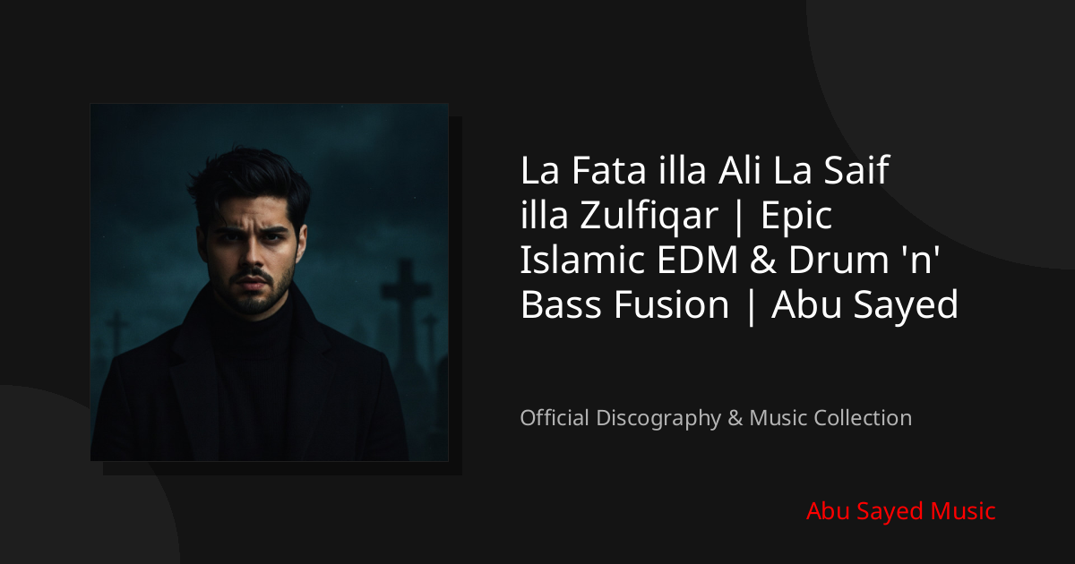 Watch La Fata illa Ali La Saif illa Zulfiqar | Epic Islamic EDM & Drum 'n' Bass Fusion | Abu Sayed on YouTube
