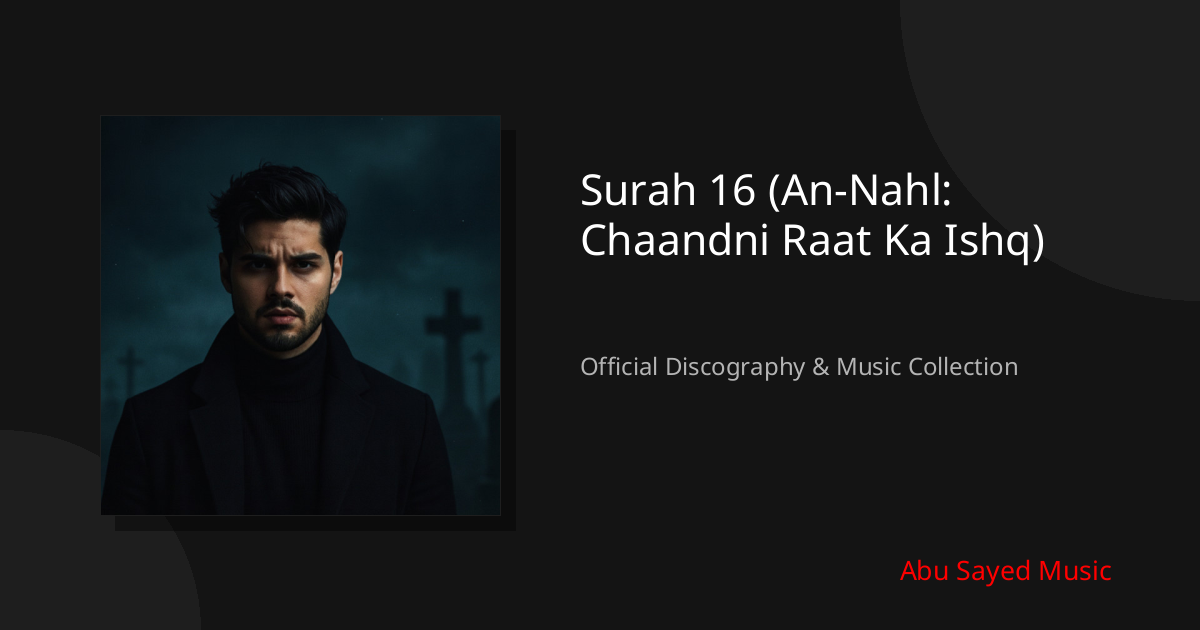 Watch Surah 16 (An-Nahl: Chaandni Raat Ka Ishq) on YouTube