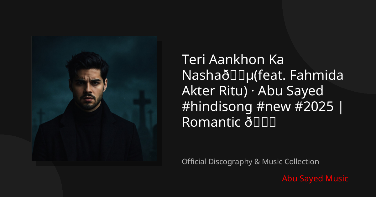 Watch Teri Aankhon Ka Nasha🎵(feat. Fahmida Akter Ritu) · Abu Sayed #hindisong #new #2025 | Romantic 💝 on YouTube